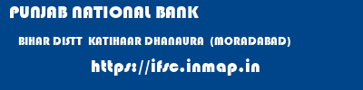 PUNJAB NATIONAL BANK  BIHAR DISTT  KATIHAAR DHANAURA  (MORADABAD)   ifsc code